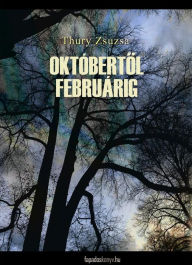 Title: Októbertol februárig, Author: Zsuzsa Thury