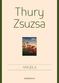 Title: Angéla: Egy zalai nyár története, Author: Zsuzsa Thury