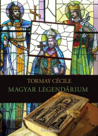 Title: Magyar legendárium, Author: Tormay Cecile