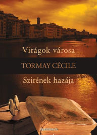 Title: Virágok városa, Szirének hazája, Author: Tormay Cecile