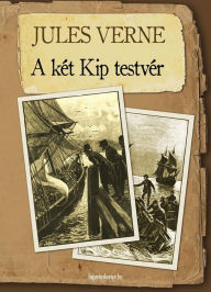 Title: A két Kip testvér, Author: Jules Verne
