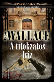 Title: A titokzatos ház, Author: Edgar Wallace