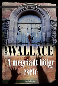 Title: A megriadt hölgy esete, Author: Edgar Wallace