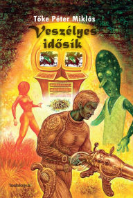 Title: Veszélyes idosík, Author: Péter Miklós Toke