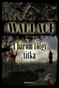 Title: A három tölgy titka, Author: Edgar Wallace