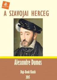 Title: A szavojai herceg, Author: Alexandre Dumas