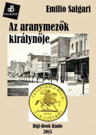 Title: Az aranymezok királynoje, Author: Emilio Salgari