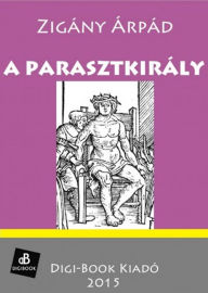 Title: A parasztkirály, Author: Árpád Zigány