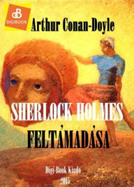 Title: Sherlock Holmes feltámadása, Author: Arthur Conan-Doyle