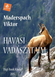 Title: Havasi vadászataim, Author: Viktor Maderspach