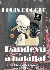 Title: Randevú a halállal, Author: Louis Lucien Rogger