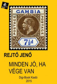 Title: Minden jó ha vége van, Author: Jeno Rejto