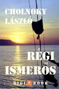 Title: Régi ismeros, Author: László Cholnoky