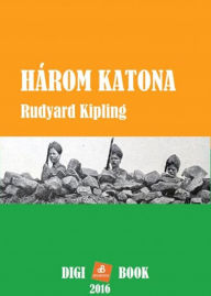 Title: Három katona, Author: Rudyard Kipling