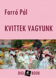Title: Kvittek vagyunk, Author: Pál Forró
