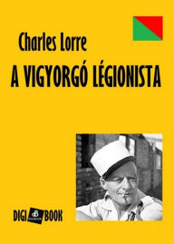 Title: A vigyorgó légionista, Author: Charles Lorre