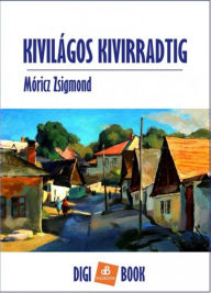 Title: Kivilágos kivirradtig, Author: Zsigmond Móricz