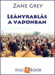 Title: Leányrablás a vadonban, Author: Zane Grey