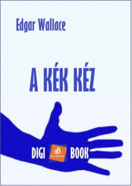 Title: A kék kéz, Author: Edgar Wallace