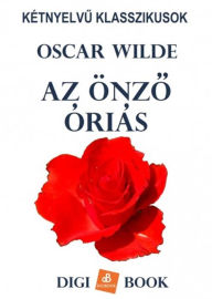 Title: Az önzo óriás - The Selfish Giant, Author: Oscar Wilde