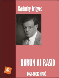 Title: Harun al Rasid, Author: Frigyes Karinthy