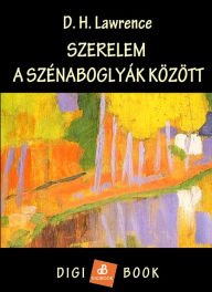 Title: Szerelem a szénaboglyák között, Author: D. H. Lawrence