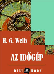 Title: Az idogép, Author: H. G. Wells
