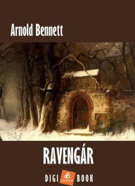 Title: Ravengár, Author: Arnold Bennett