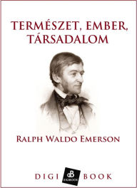 Title: Természet, ember, társadalom, Author: Ralph Waldo Emerson