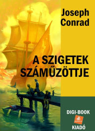 Title: A szigetek számuzöttje, Author: Joseph Conrad
