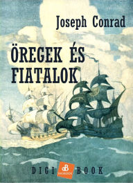 Title: Öregek és fiatalok, Author: Joseph Conrad