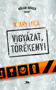 Title: Vigyázat, törékeny, Author: Luca Nyáry
