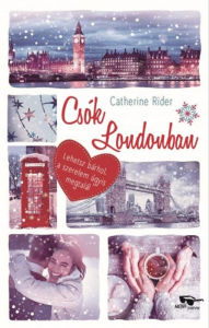 Title: Csók Londonban, Author: Catherine Rider