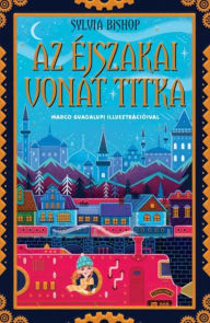 Title: Az éjszakai vonat titka, Author: Sylvia Bishop