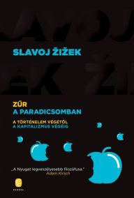 Title: Zur a Paradicsomban: A történelem végétol a kapitalizmus végéig, Author: Slavoj Zizek