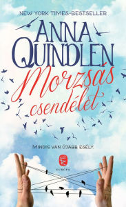 Title: Morzsás csendélet, Author: Anna Quindlen