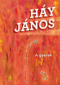 Title: A gyerek, Author: János Háy