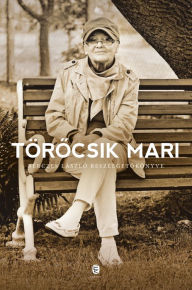 Title: Törocsik Mari: Bérczes László beszélgetokönyve, Author: László Bérczes