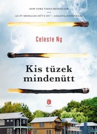 Title: Kis tüzek mindenütt (Little Fires Everywhere), Author: Celeste Ng