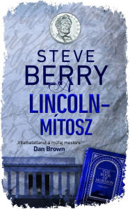 Title: A Lincoln-mítosz, Author: Steve Berry