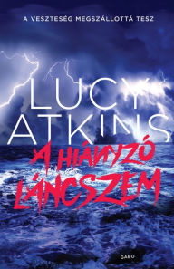 Title: A hiányzó láncszem, Author: Lucy  Atkins