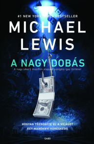Title: A nagy dobás, Author: Michael Lewis