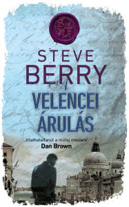 Title: A velencei árulás, Author: Steve Berry