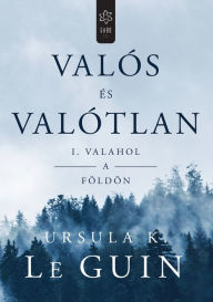 Title: Valós és valótlan 1., Author: Ursula K. Le Guin
