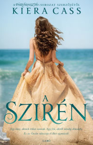 Title: A szirén, Author: Kiera Cass