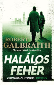 Title: Halálos fehér, Author: Robert Galbraith