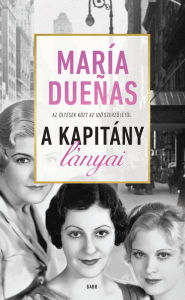 Title: A Kapitány lányai, Author: María Dueñas