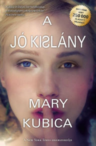 Title: A jó kislány, Author: Mary Kubica