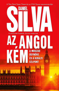 Title: Az angol kém - A Moszad ügynöke és a királyi célpont, Author: Daniel Silva