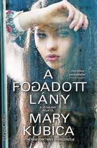 Title: A fogadott lány, Author: Mary  Kubica